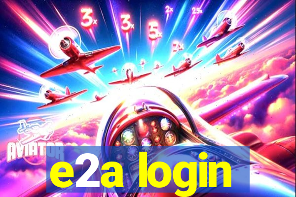 e2a login